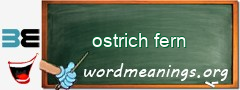 WordMeaning blackboard for ostrich fern